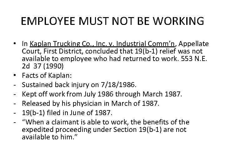 EMPLOYEE MUST NOT BE WORKING • In Kaplan Trucking Co. , Inc. v. Industrial
