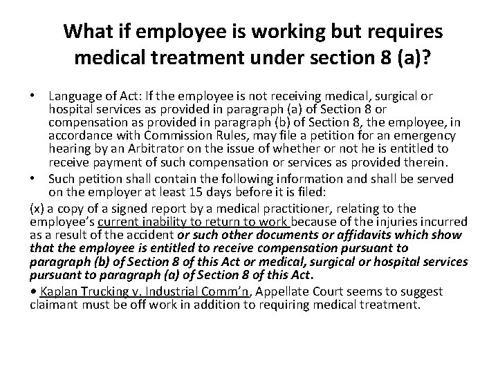 What if employee is working but requires medical treatment under section 8 (a)? •