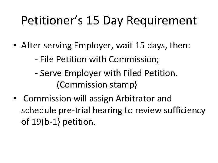 Petitioner’s 15 Day Requirement • After serving Employer, wait 15 days, then: - File