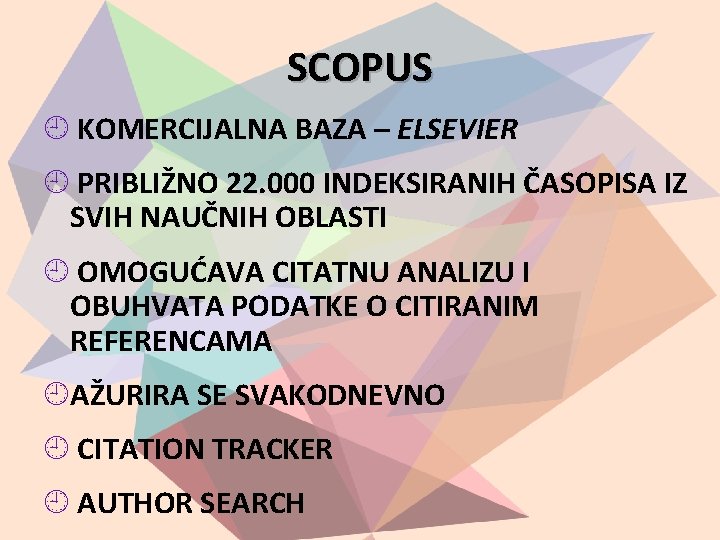 SCOPUS KOMERCIJALNA BAZA – ELSEVIER PRIBLIŽNO 22. 000 INDEKSIRANIH ČASOPISA IZ SVIH NAUČNIH OBLASTI