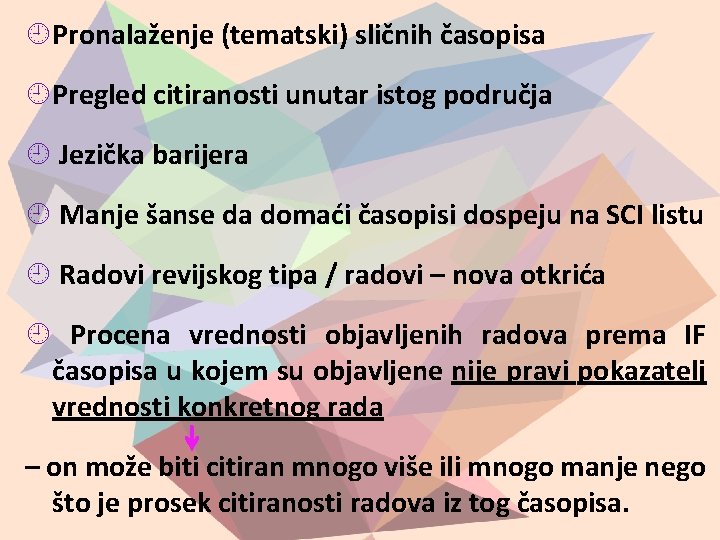  Pronalaženje (tematski) sličnih časopisa Pregled citiranosti unutar istog područja Jezička barijera Manje šanse