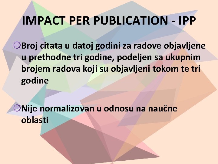 IMPACT PER PUBLICATION - IPP Broj citata u datoj godini za radove objavljene u