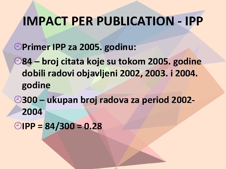 IMPACT PER PUBLICATION - IPP Primer IPP za 2005. godinu: 84 – broj citata