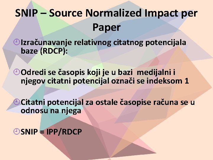 SNIP – Source Normalized Impact per Paper Izračunavanje relativnog citatnog potencijala baze (RDCP): Odredi