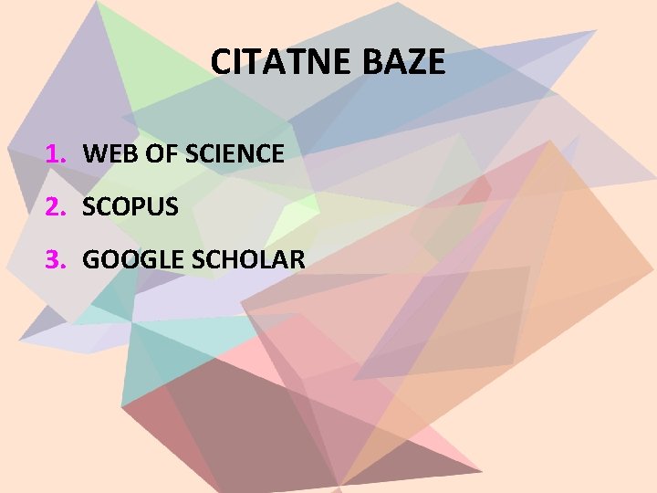 CITATNE BAZE 1. WEB OF SCIENCE 2. SCOPUS 3. GOOGLE SCHOLAR 