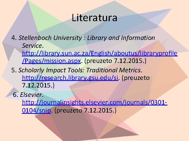 Literatura 4. Stellenboch University : Library and Information Service. http: //library. sun. ac. za/English/aboutus/libraryprofile