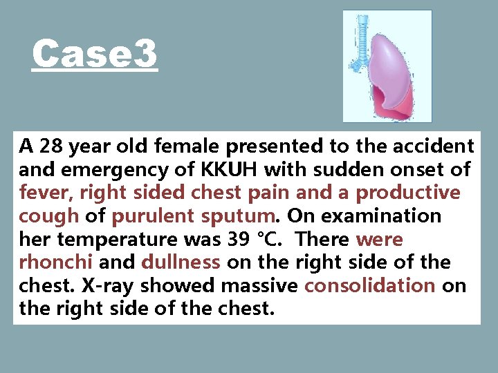 Case 3 A 28 year old female presented to the accident and emergency of