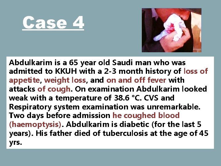 Case 4 Abdulkarim is a 65 year old Saudi man who was admitted to