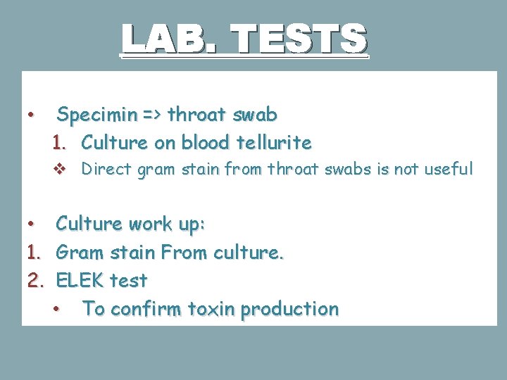 LAB. TESTS • Specimin => throat swab 1. Culture on blood tellurite v Direct