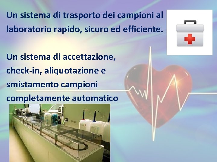Un sistema di trasporto dei campioni al laboratorio rapido, sicuro ed efficiente. Un sistema