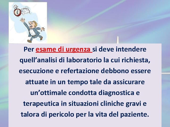 Per esame di urgenza si deve intendere quell’analisi di laboratorio la cui richiesta, esecuzione