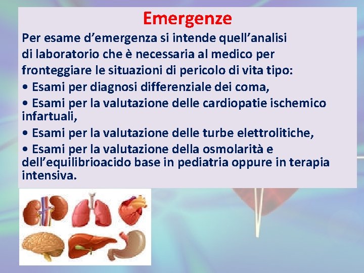 Emergenze Per esame d’emergenza si intende quell’analisi di laboratorio che è necessaria al medico