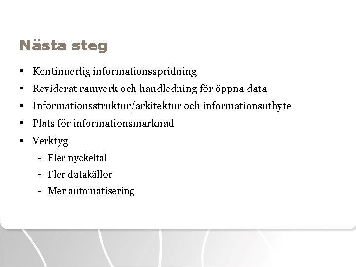 Nästa steg § Kontinuerlig informationsspridning § Reviderat ramverk och handledning för öppna data §