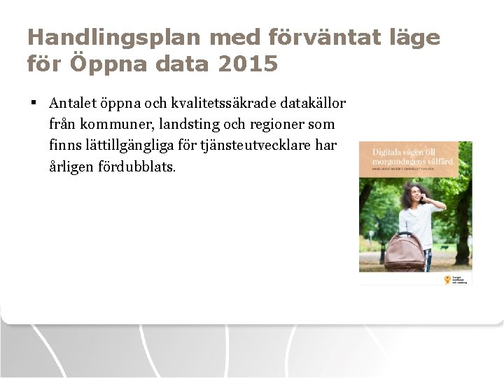 Handlingsplan med förväntat läge för Öppna data 2015 § Antalet öppna och kvalitetssäkrade datakällor