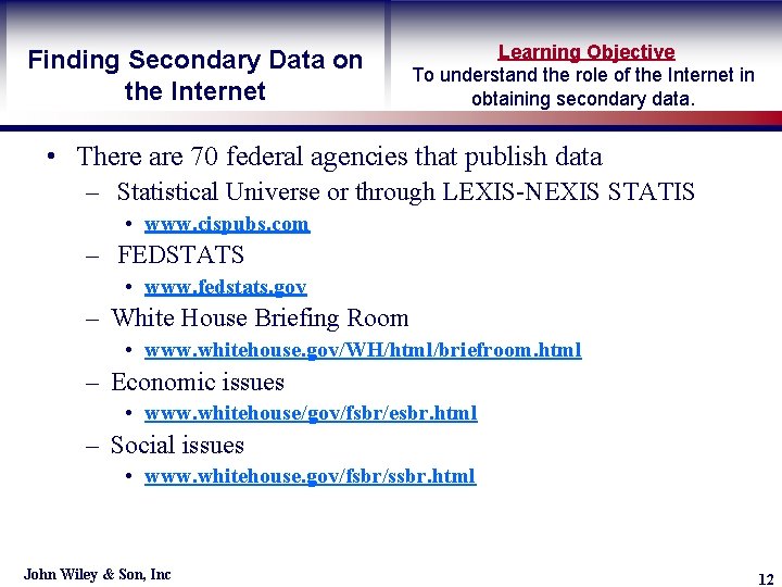 Finding Secondary Data on the Internet Learning Objective To understand the role of the