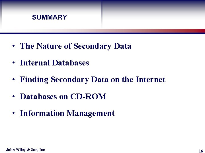 SUMMARY Learning Objective • The Nature of Secondary Data • Internal Databases • Finding