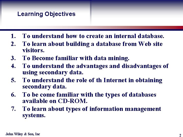 Learning Objectives Learning Objective 1. To understand how to create an internal database. 2.