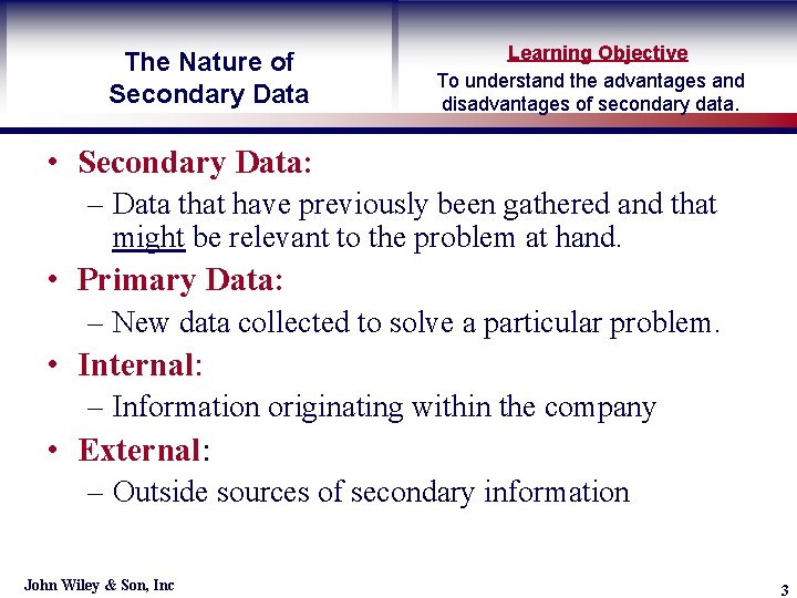 The Nature of Secondary Data Learning Objective To understand the advantages and disadvantages of