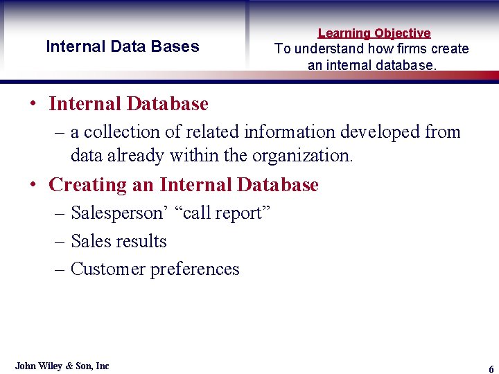 Internal Data Bases Learning Objective To understand how firms create an internal database. •