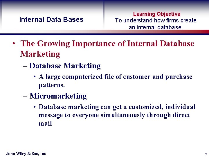 Internal Data Bases Learning Objective To understand how firms create an internal database. •