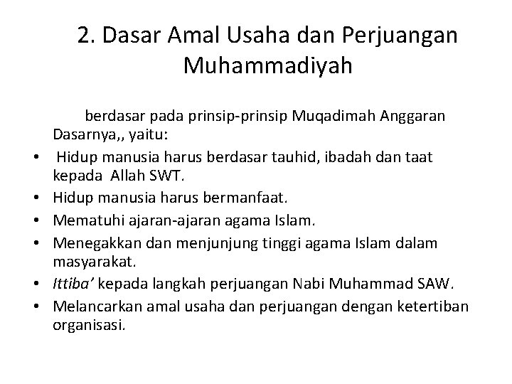 2. Dasar Amal Usaha dan Perjuangan Muhammadiyah • • • berdasar pada prinsip-prinsip Muqadimah