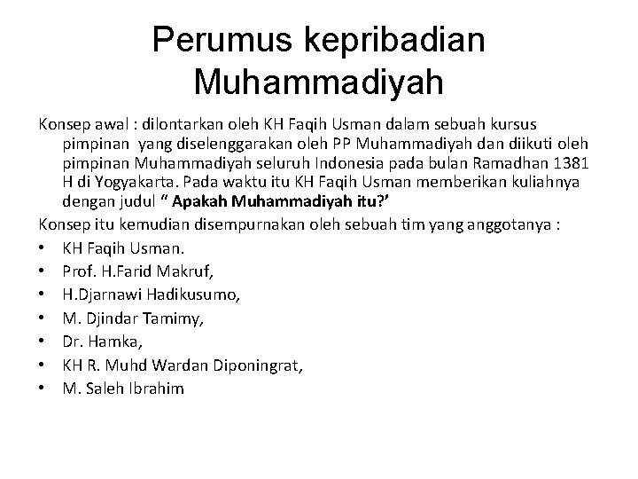 Perumus kepribadian Muhammadiyah Konsep awal : dilontarkan oleh KH Faqih Usman dalam sebuah kursus