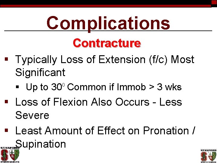 Complications Contracture § Typically Loss of Extension (f/c) Most Significant § Up to 300