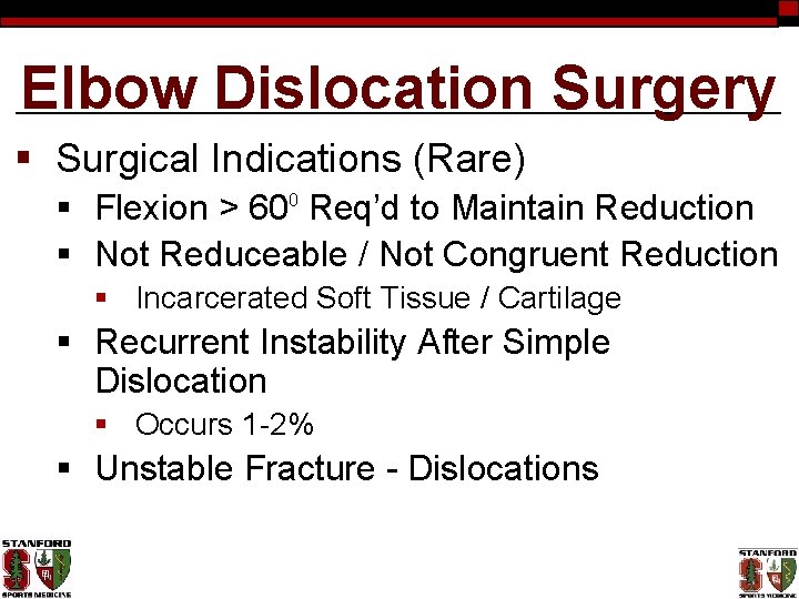Elbow Dislocation Surgery § Surgical Indications (Rare) § Flexion > 600 Req’d to Maintain