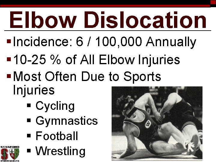 Elbow Dislocation § Incidence: 6 / 100, 000 Annually § 10 -25 % of
