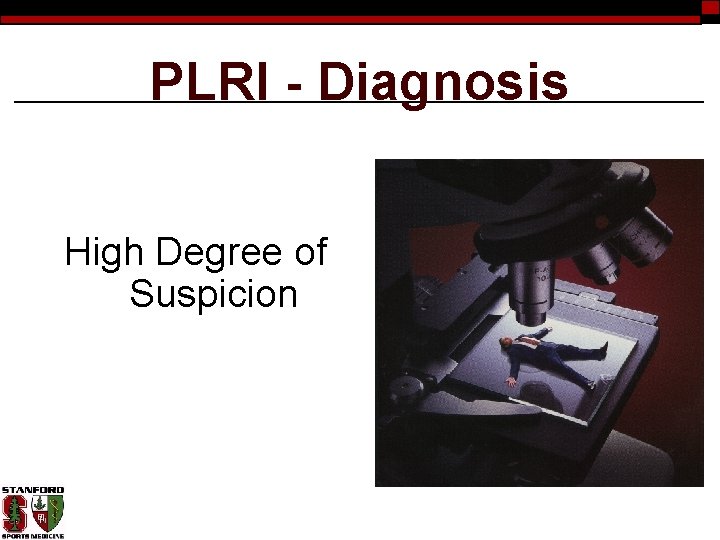 PLRI - Diagnosis High Degree of Suspicion 