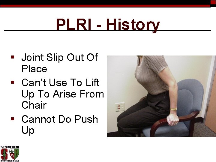 PLRI - History § Joint Slip Out Of Place § Can’t Use To Lift