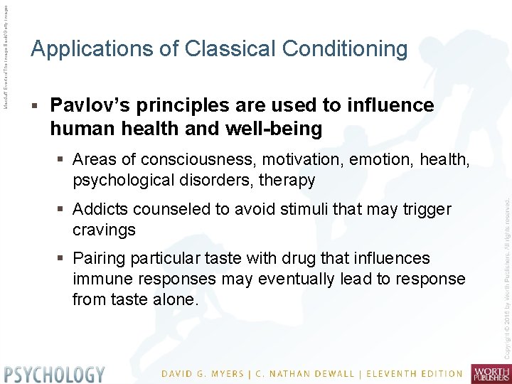 Macduff Everton/The Image Bank/Getty Images Applications of Classical Conditioning § Pavlov’s principles are used