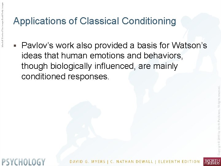 Macduff Everton/The Image Bank/Getty Images Applications of Classical Conditioning § Pavlov’s work also provided