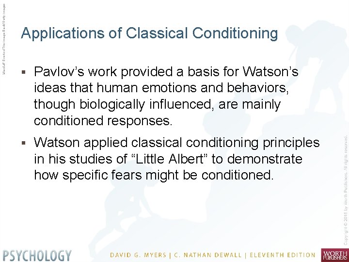 Macduff Everton/The Image Bank/Getty Images Applications of Classical Conditioning § Pavlov’s work provided a