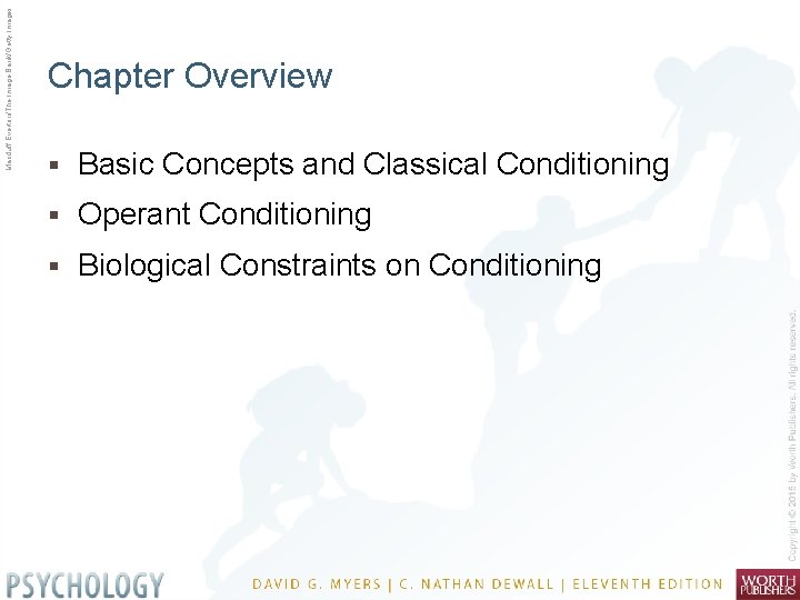 Macduff Everton/The Image Bank/Getty Images Chapter Overview § Basic Concepts and Classical Conditioning §