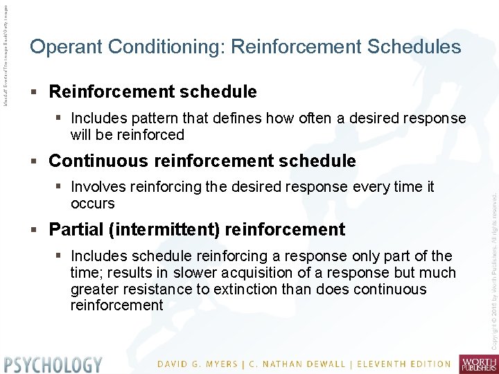 Macduff Everton/The Image Bank/Getty Images Operant Conditioning: Reinforcement Schedules § Reinforcement schedule § Includes