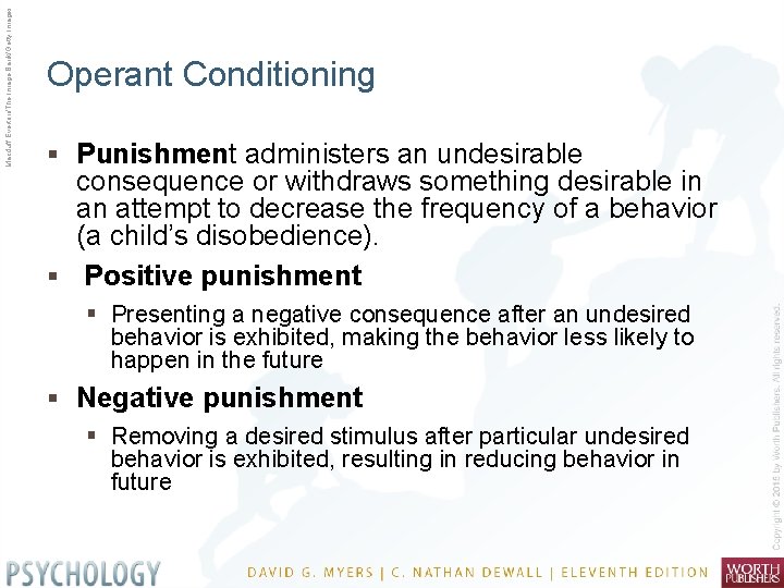 Macduff Everton/The Image Bank/Getty Images Operant Conditioning § Punishment administers an undesirable consequence or