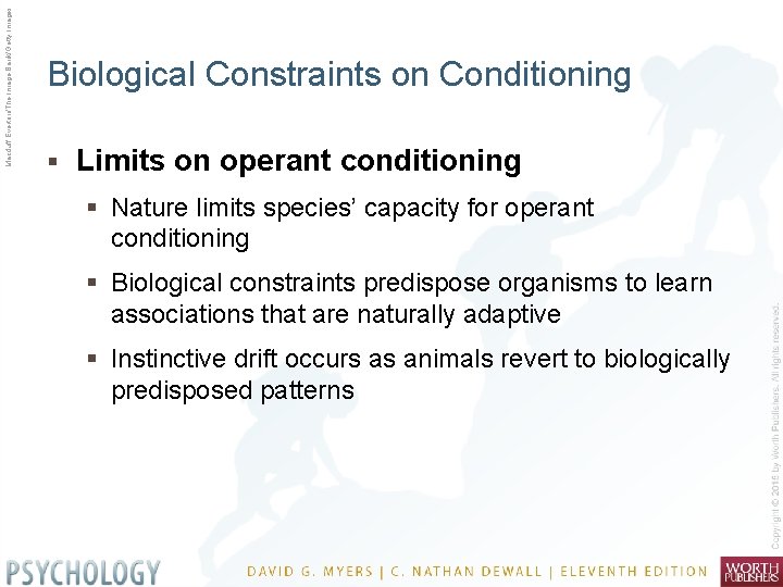 Macduff Everton/The Image Bank/Getty Images Biological Constraints on Conditioning § Limits on operant conditioning