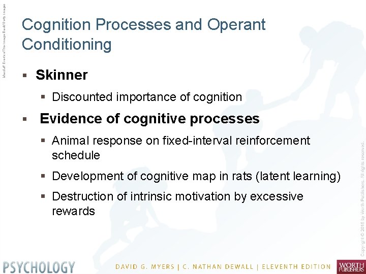 Macduff Everton/The Image Bank/Getty Images Cognition Processes and Operant Conditioning § Skinner § Discounted