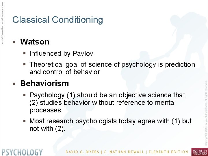 Macduff Everton/The Image Bank/Getty Images Classical Conditioning § Watson § Influenced by Pavlov §