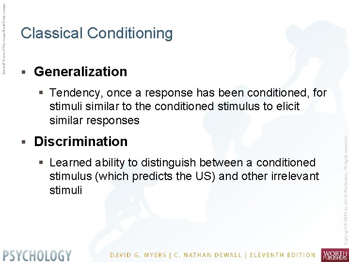 Macduff Everton/The Image Bank/Getty Images Classical Conditioning § Generalization § Tendency, once a response
