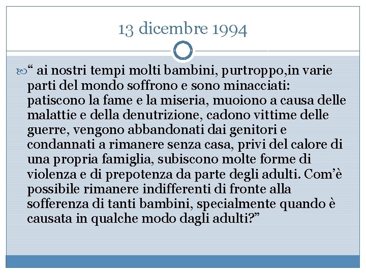 13 dicembre 1994 “ ai nostri tempi molti bambini, purtroppo, in varie parti del