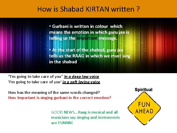 How is Shabad KIRTAN written ? • Gurbani is written in colour which means