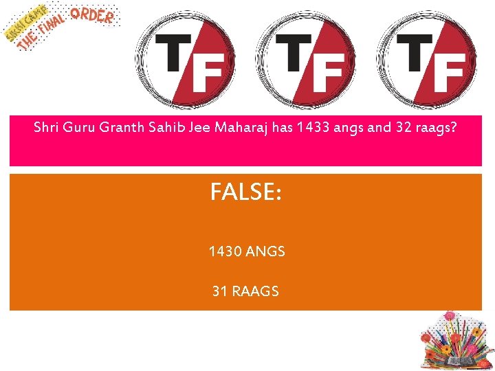 Shri Guru Granth Sahib Jee Maharaj has 1433 angs and 32 raags? FALSE: 1430