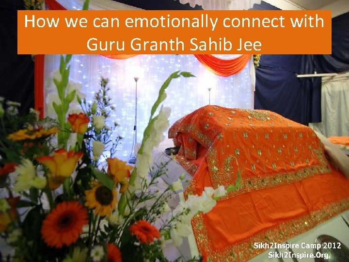 How we can emotionally connect with Guru Granth Sahib Jee 