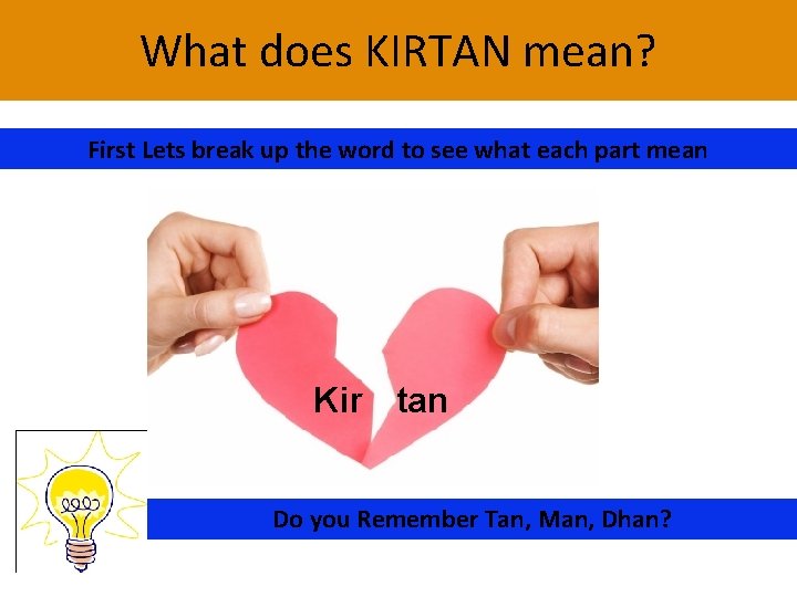 What does KIRTAN mean? First Lets break up the word to see what each