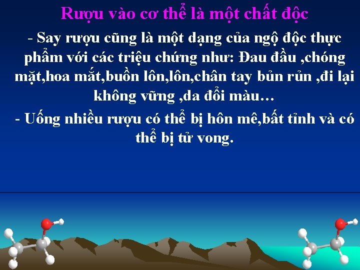 Rượu vào cơ thể là một chất độc - Say rượu cũng là một