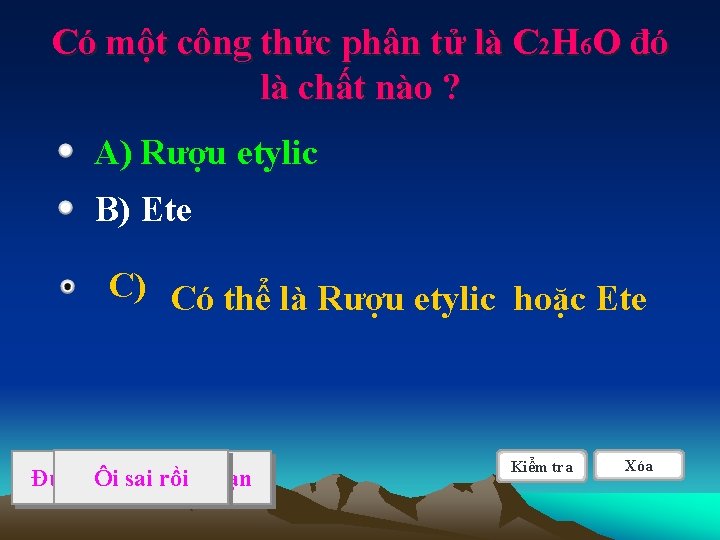 Có một công thức phân tử là C 2 H 6 O đó là