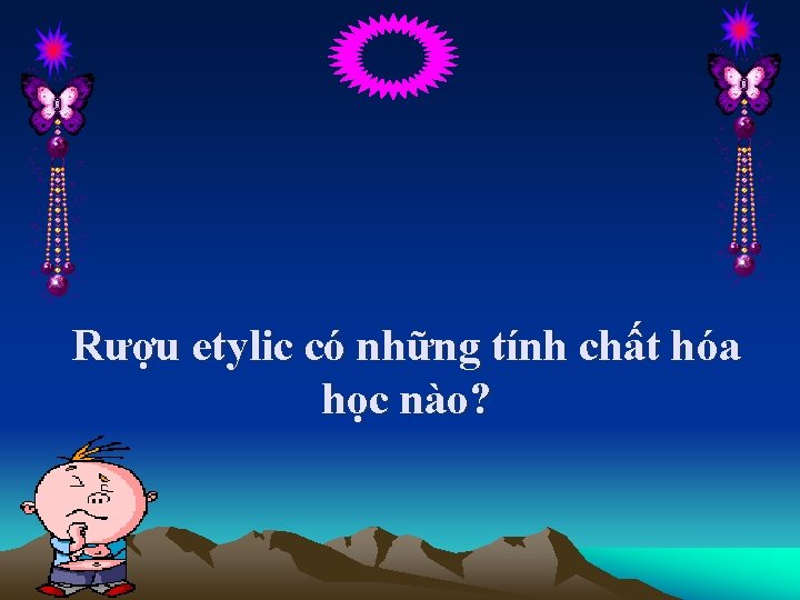 Rượu etylic có những tính chất hóa học nào? 