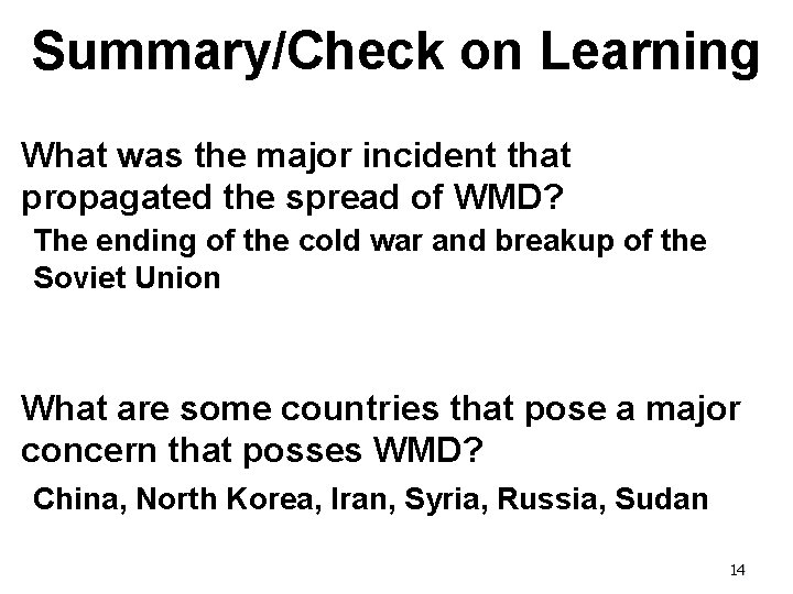 Summary/Check on Learning What was the major incident that propagated the spread of WMD?